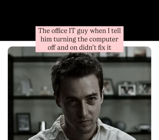 I think my IT guy hates me...