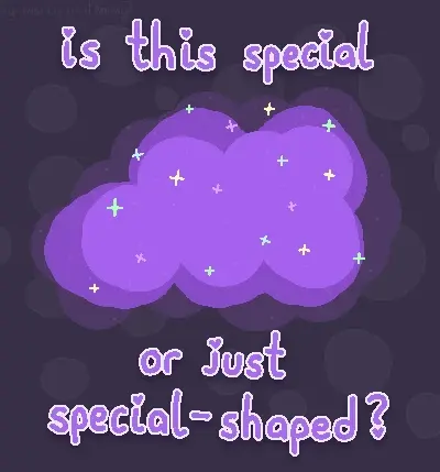 digital drawing of a pink and purple cloud with sparkles on it. text around it says "is this special or just special-shaped?". there are whimsy bubbles in the background and top left says "by maria on lemmy".