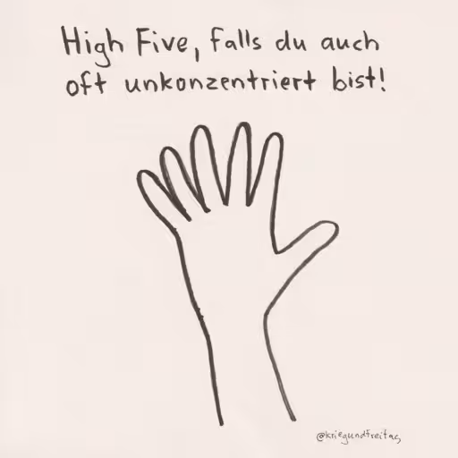 High Five, falls du auch oft unkonzentriert bist! [Darunter eine Zeichnung mit einer Hand mit sechs fingern] @kriegundfreitag