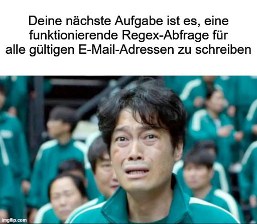 Trauriger Squid-Game-Charakter: "Deine nächste Aufgabe ist es, eine funktionierende Regex-Abfrage für alle gültigen E-Mail-Adressen zu schreiben"