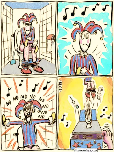 Panel 1:   Jack is sitting on the toilet, looking bored.    Panel 2:   The Jack-in-the-box song starts playing. Jack suddenly sits up straight, looking worried.    Panel 3:   The song is almost at its end. Jack begins to panic.   Jack says: "NO NO NONONONONONO…!"    Panel 4:   Jack is launched out of his bathroom like a spring-loaded toy. As he flies through the air, his turd and a splash of urine follow behind him.