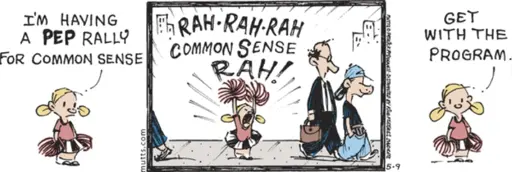 Panel 1: A girl dressed as a cheerleader says, "I'm having a pep rally for common sense." Panel 2: She cheers, "Rah-rah-rah, common sense, RAH!" as uninterested people walk by. Panel 3: The girl says, "Get with the program."