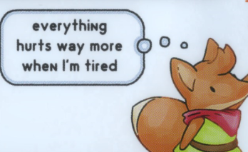 An image of a cartoon fox from the video game Tunic with a speech bubble proclaiming "Everything hurts way more when I'm tired"