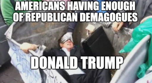 Corrupt politician in dumpster "Americans having enough of republican demagogues" "Donald Trump"