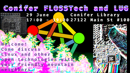 Flier for Conifer FLOSSTech meeting at 5:30pm - 7:30pm on 29 June 2026 at the Conifer Colorado Library in Meeting Room A. Visually, the flier features the Fediverse symbol, a couple of microprocessor chips in negative color, and some pine trees with digital effects.