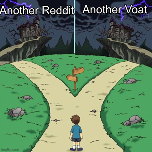 Crossroads meme but both ways are dark. One is titled "Another Reddit" and another - "Another Voat"